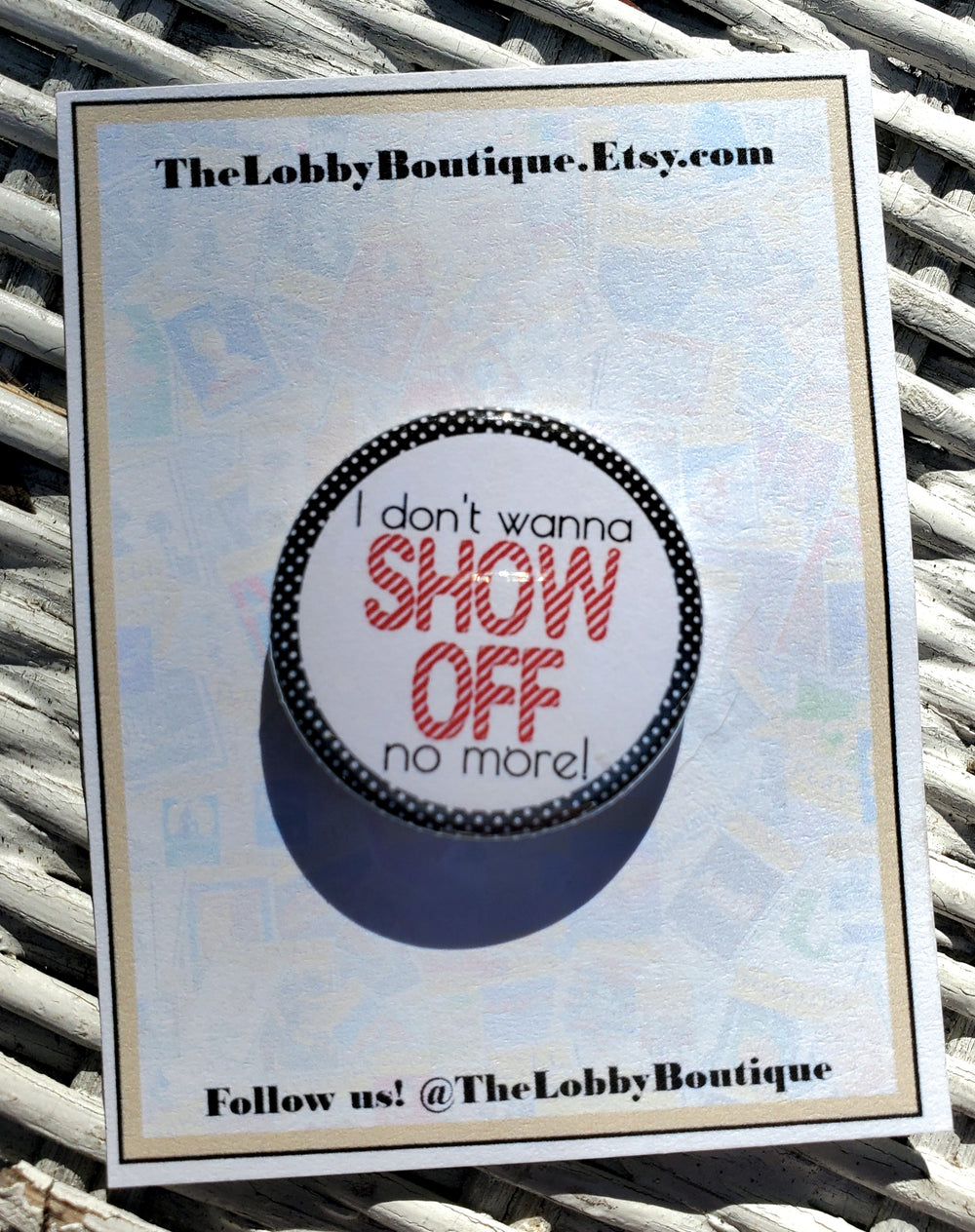 DROWSY CHAPERONE "Show Off" Metal Pinback Button