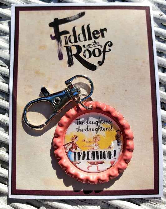 FIDDLER ON THE ROOF "The daughters!" Bottlecap Keychain