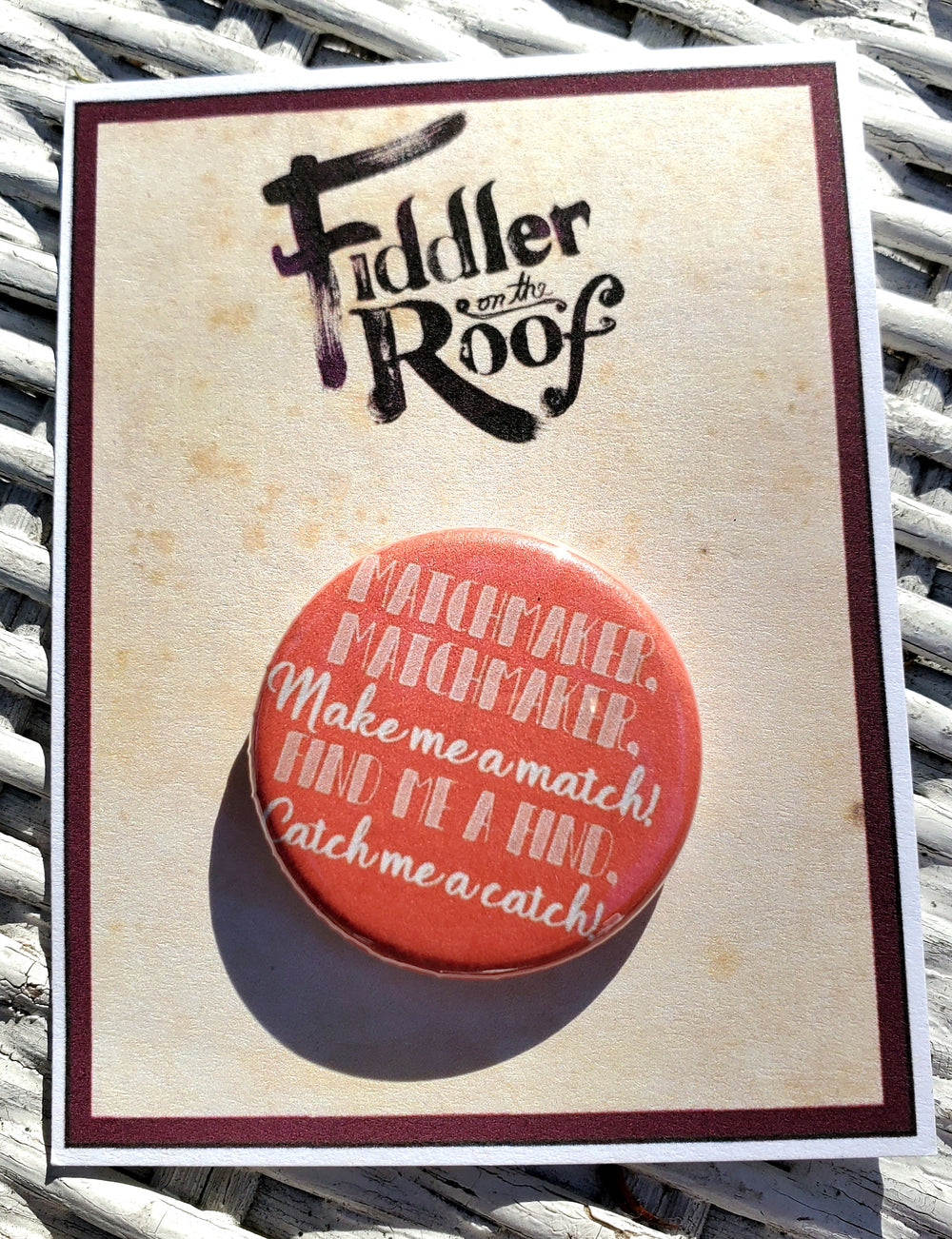 FIDDLER ON THE ROOF "Matchmaker, Matchmaker!" Metal Pinback Button