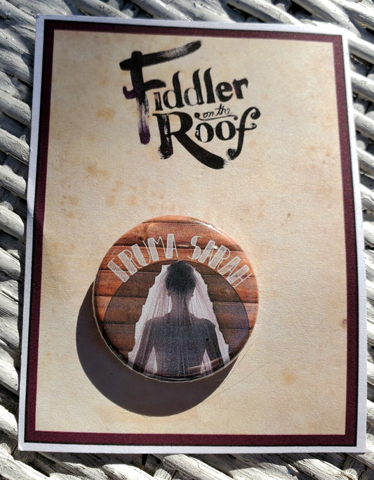 FIDDLER ON THE ROOF "Fruma Sarah" Metal Pinback Button