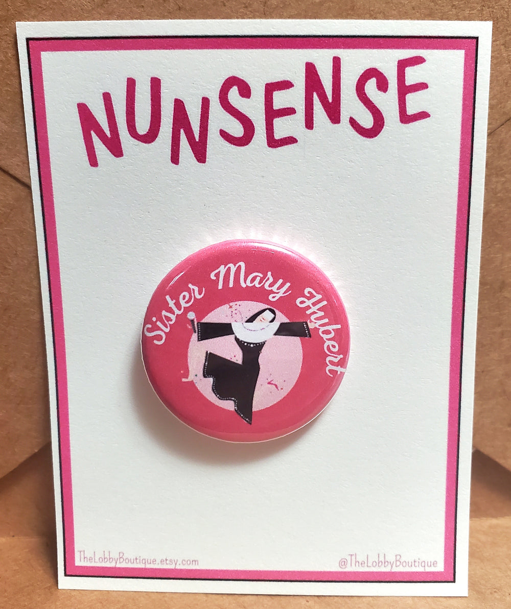 NUNSENSE  "Sister Mary Hubert" Metal Pinback Button