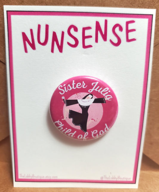 NUNSENSE "Sister Julia Child of God" Metal Pinback Button