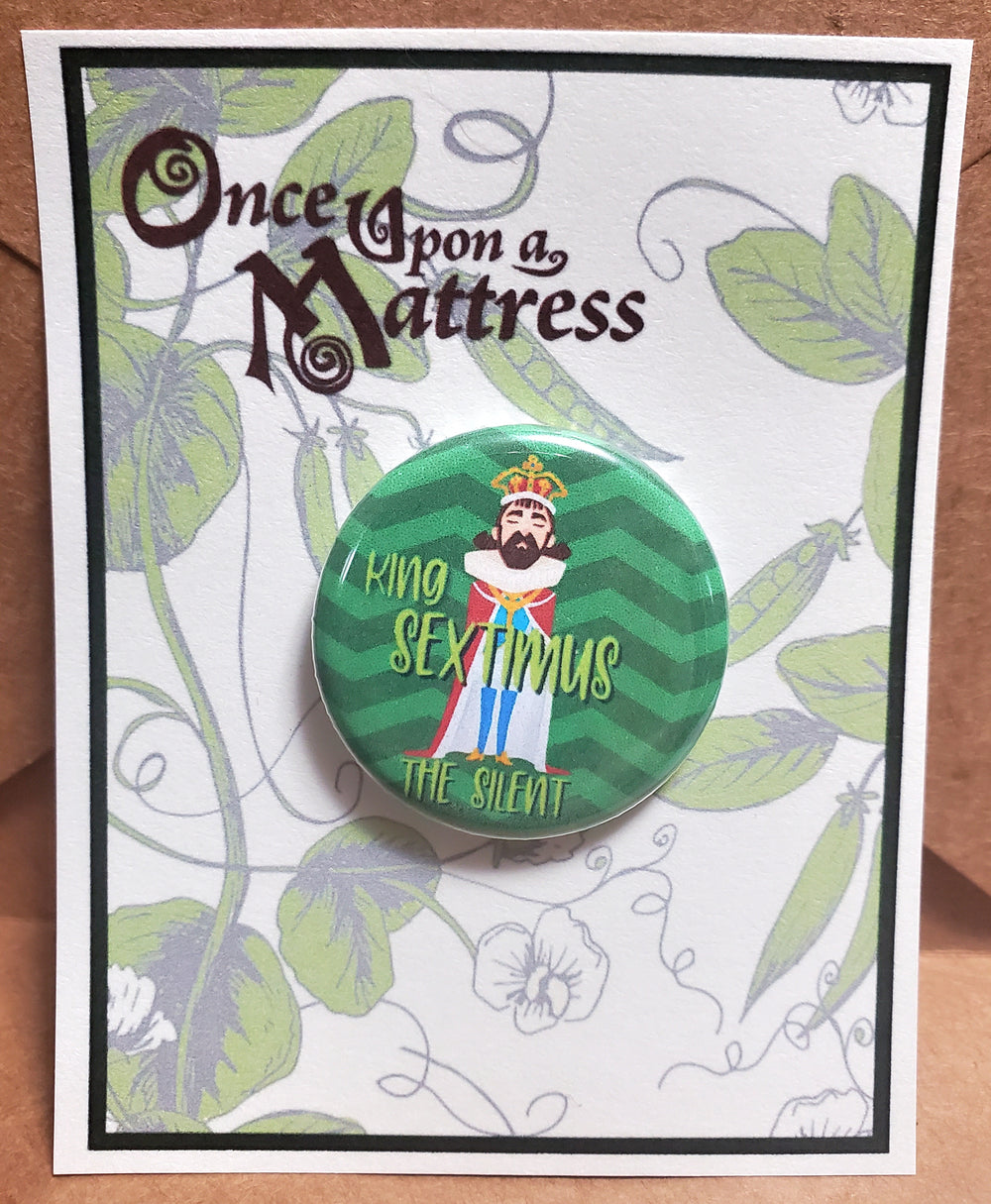 ONCE UPON A MATTRESS "King Sextimus" Metal Pinback Button