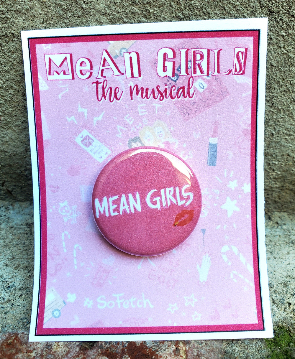 MEAN GIRLS "Show" Metal Pinback Button