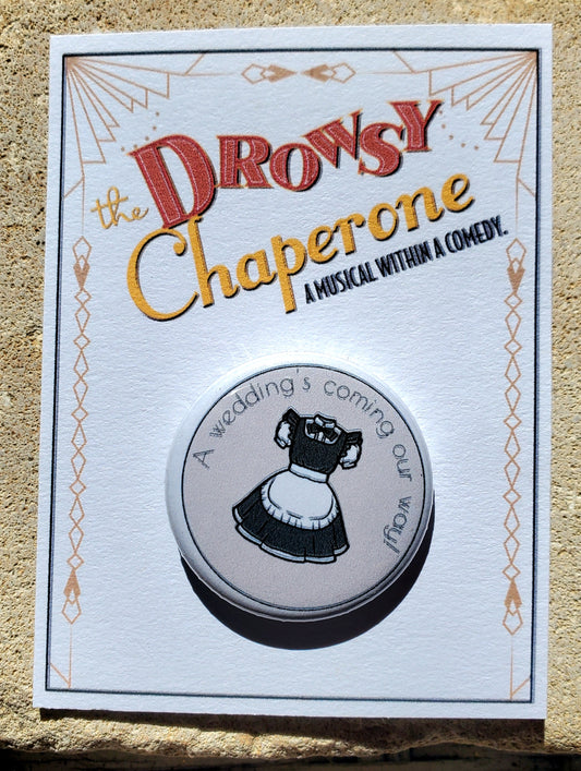 DROWSY CHAPERONE "Maid" Metal Pinback Button