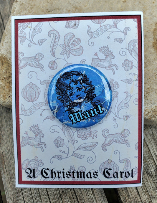 A CHRISTMAS CAROL "Want" Metal Pinback Button