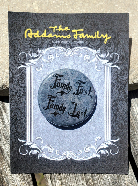 ADDAMS FAMILY "Family First, Family Last" Metal Pinback Button