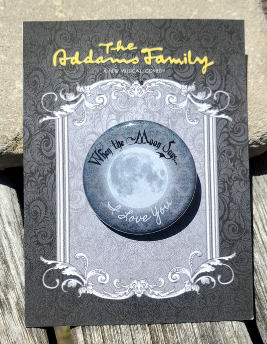ADDAMS FAMILY "When the Moon Says" Metal Pinback Button