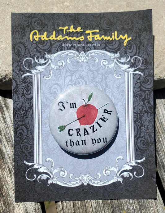 ADDAMS FAMILY "I'm Crazier Than You" Metal Pinback Button