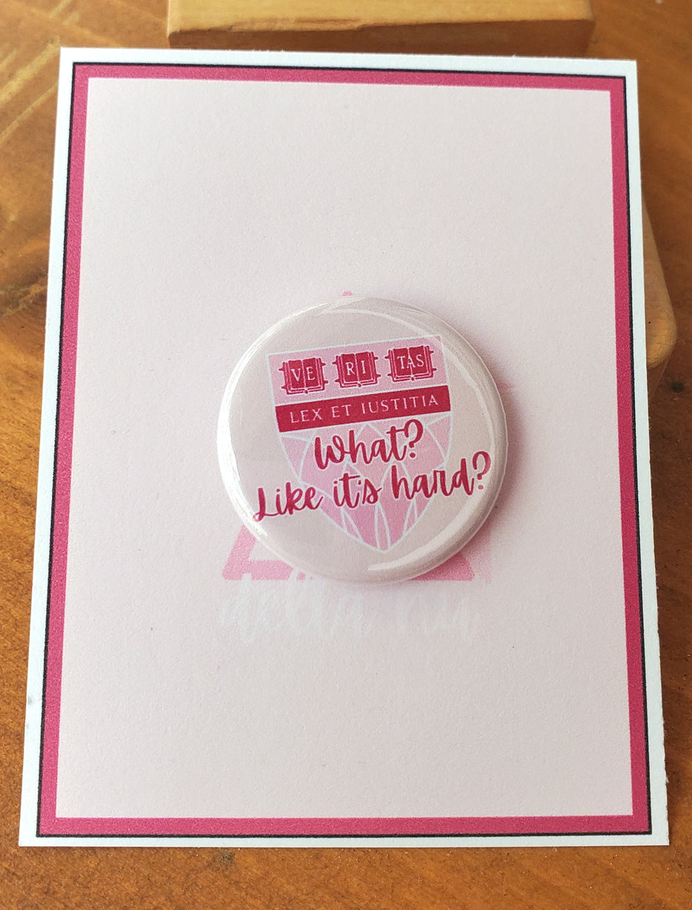 LEGALLY BLONDE "What? Like It's Hard?" Metal Pinback Button