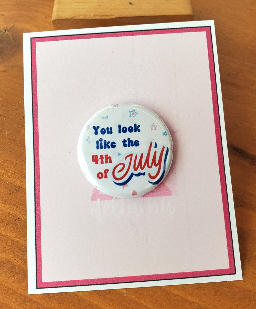 LEGALLY BLONDE "You Look Like the 4th of July" Metal Pinback Button