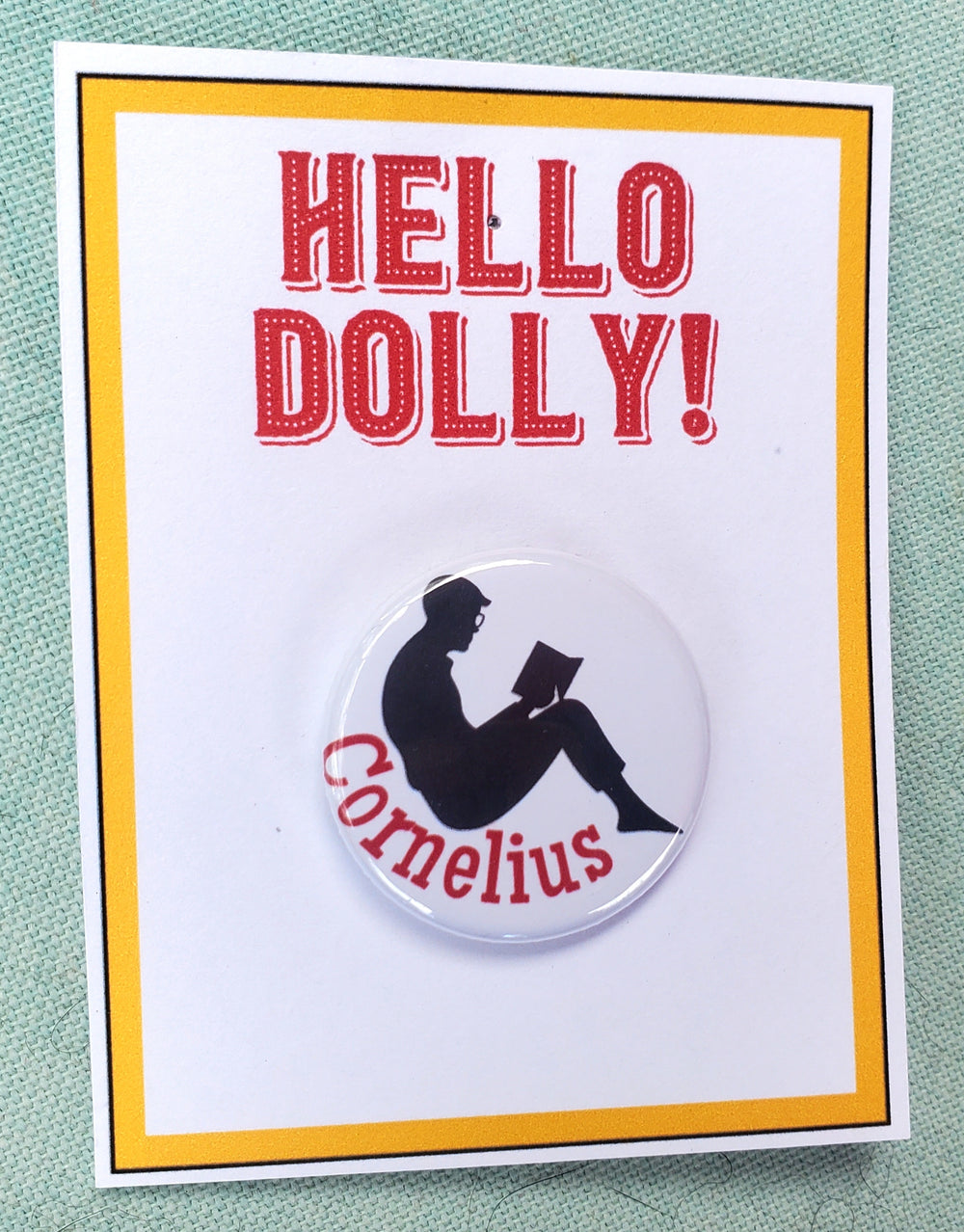 HELLO DOLLY "Cornelius" Metal Pinback Button