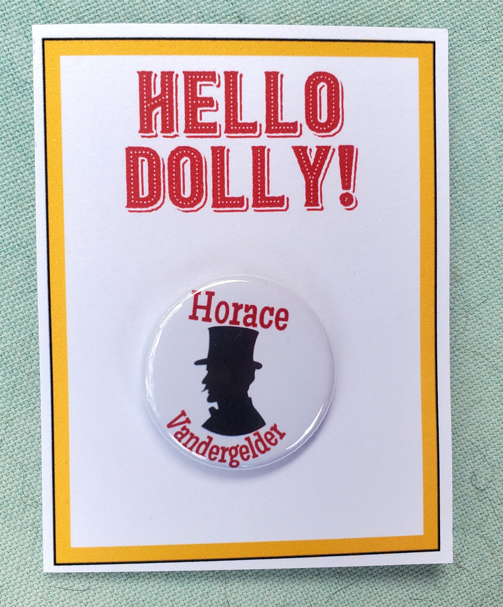 HELLO DOLLY "Horace Vandergelder" Metal Pinback Button