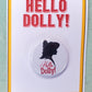 HELLO DOLLY "Show Logo" Metal Pinback Button