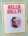 HELLO DOLLY "Show Logo" Metal Pinback Button