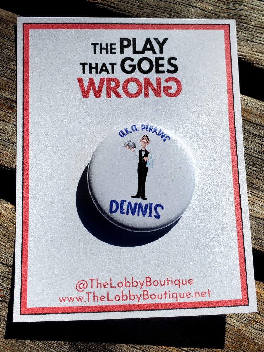 PLAY THAT GOES WRONG "Dennis" Metal Pinback Button