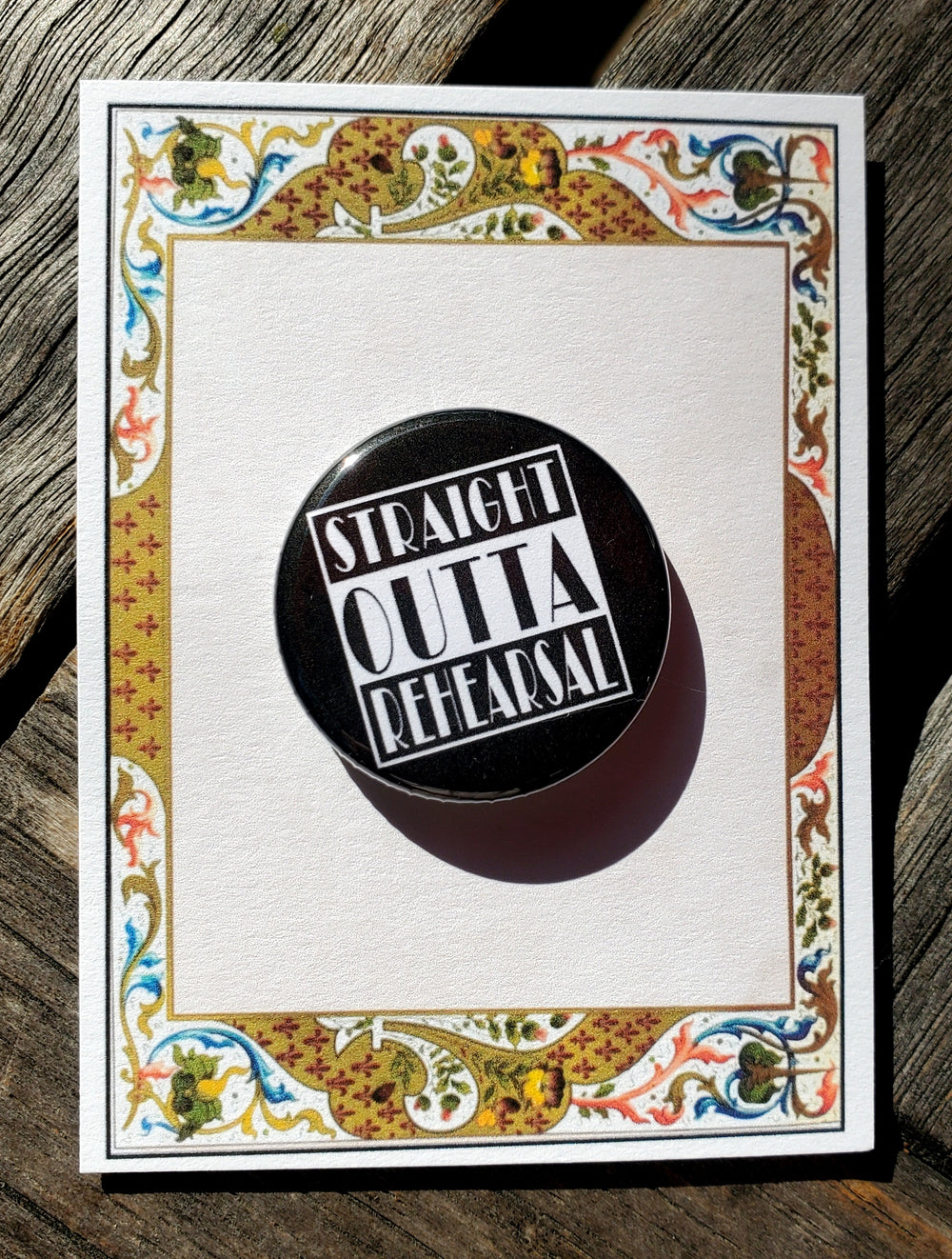 THEATRE LOVERS "Straight Outta Rehearsal" Metal Pinback Button