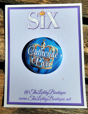 SIX THE MUSICAL "Catherine Parr" Metal Pinback Button