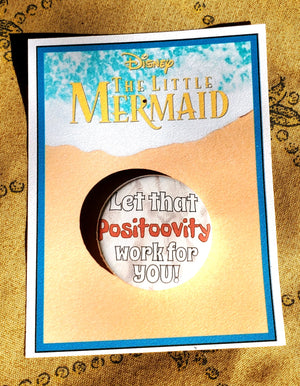 LITTLE MERMAID "POSITOOVITY" Metal Pinback