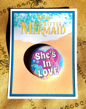 LITTLE MERMAID "SHE'S IN LOVE" Metal Pinback Button