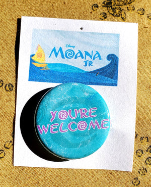 MOANA, JR. "YOU'RE WELCOME" Metal Pinback Button