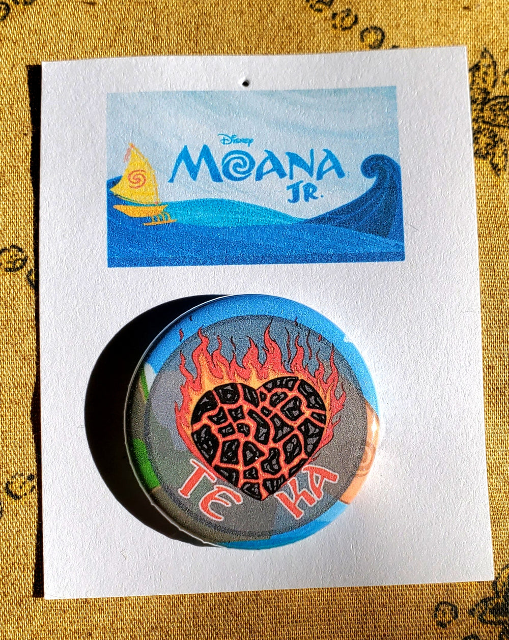 MOANA, JR. "TE KA" Metal Pinback Button