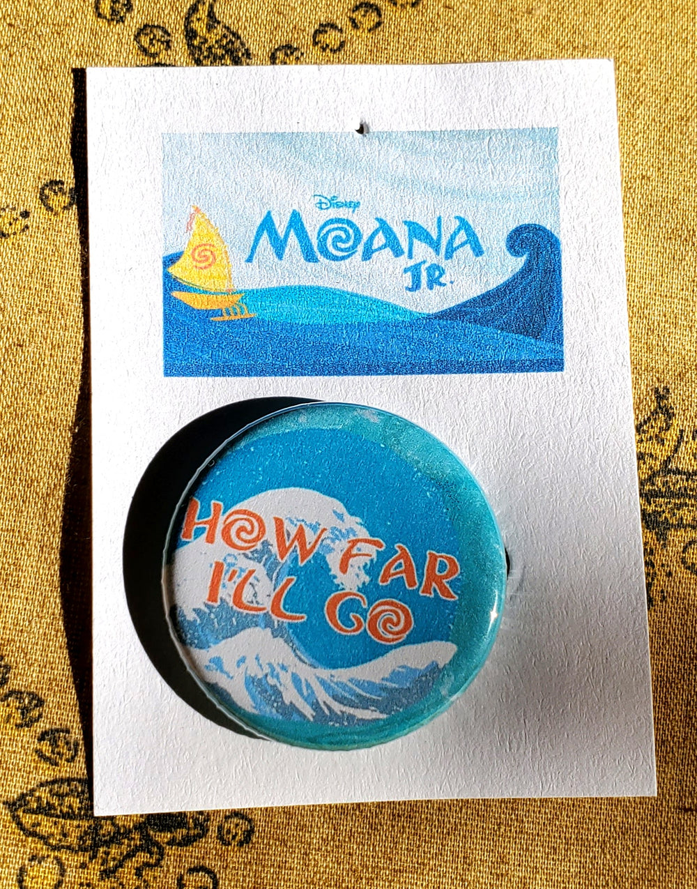 MOANA, JR. "HOW FAR I'LL GO" Metal Pinback Button