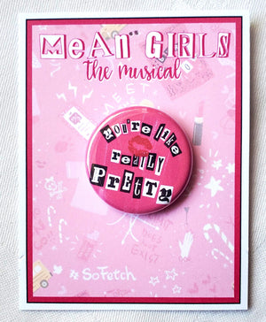 MEAN GIRLS "Really Pretty" Metal Pinback Button