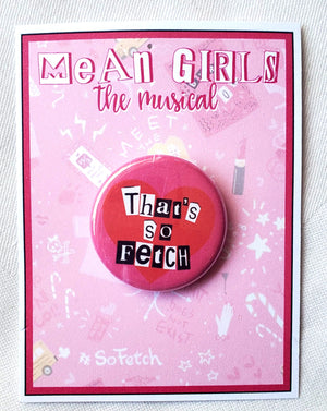 MEAN GIRLS "Show" Metall Button