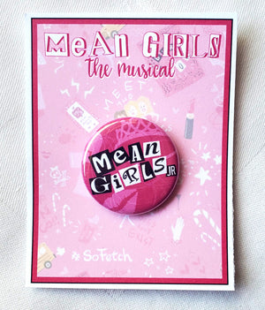 MEAN GIRLS "Show" Metall Button