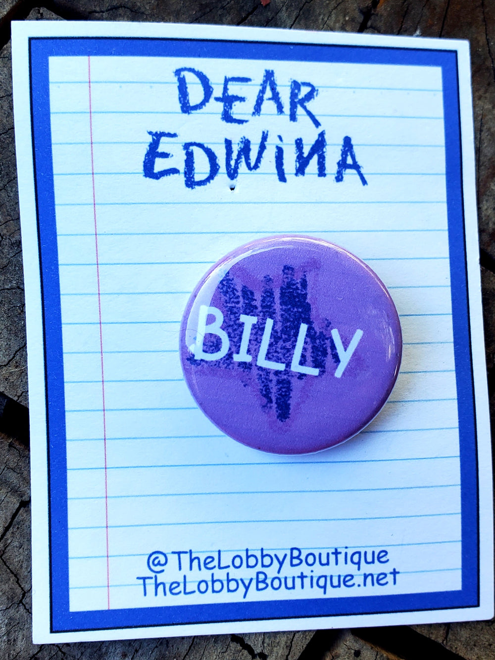 DEAR EDWINA "Billy" Metal Pinback Button