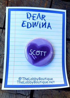 DEAR EDWINA "Scott" Metal Pinback Button