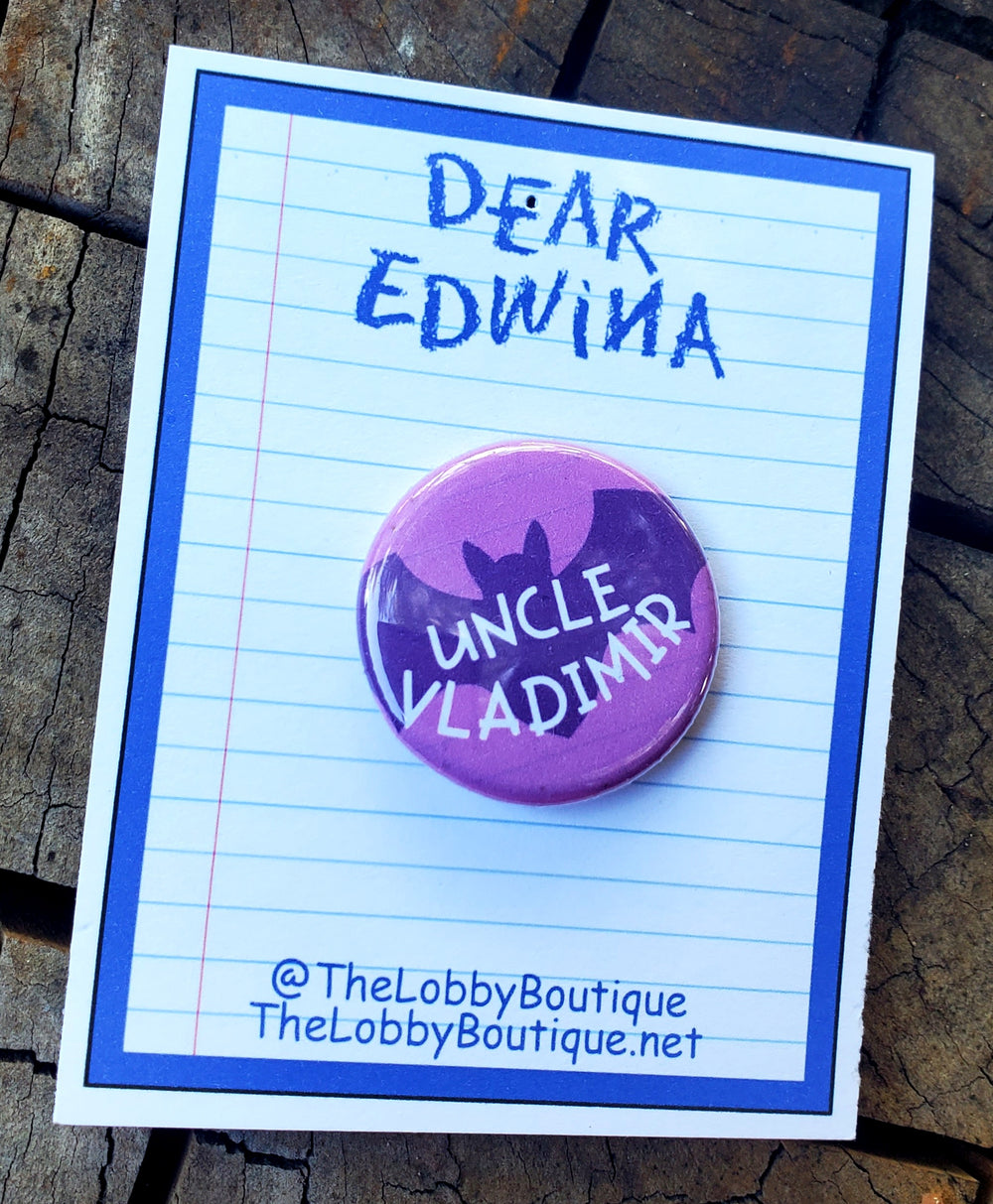 DEAR EDWINA "Uncle Vladimir" Metal Pinback Button