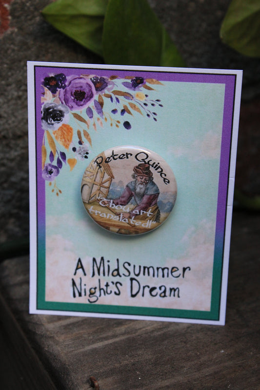 MIDSUMMER NIGHTS DREAM "Peter Quince" Metal Pinback Button