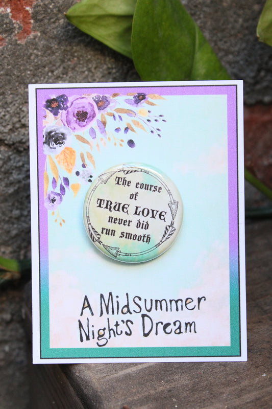 MIDSUMMER NIGHTS DREAM "Course of True Love" Metal Pinback Button